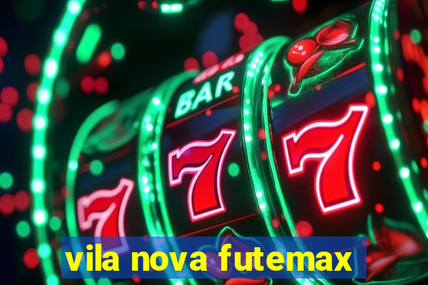 vila nova futemax